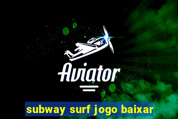 subway surf jogo baixar